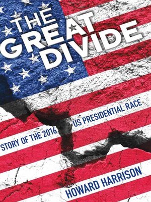 cover image of The Great Divide: Story of the 2016 US Presidential Race